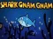 游戏鯊魚 Gnam Gnam在线 游戏鯊魚 Gnam Gnam在线